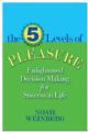 100745 Five Levels of Pleasure: Enlightened Decision-Making for Success in Life